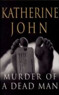 Trevor Joseph Detective Series: Murder of a dead man by Katherine John
