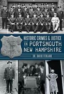 Historic Crimes & Justice in Portsmouth, New Hampshire (True Crime). Ferland<|