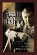 Agent Bishop: True Stories from an FBI Agent Mo. McPheters<|