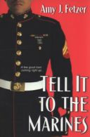 Tell it to the marines by Amy J Fetzer (Paperback)