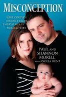 Misconception: One Couple's Journey from Embryo Mix-Up to Miracle Baby By Paul