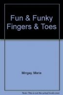 Fun & Funky Fingers & Toes By Marie Mingay
