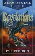 A Dragon's Tale Book IV Revelations. Benthom, Paul 9781782810995 New.#