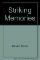 Striking Memories By Richard Clarkson