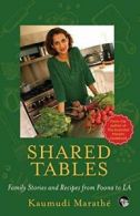 Shared Tables: Family Stories and Recipes from Poona to LA. Marathe, Kaumudi.#*=