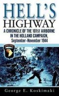 Hell's Highway: A Chronicle of the 101st Airborne in the Holland Campaign,