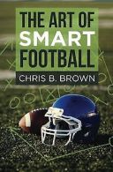 The Art of Smart Football | Brown, Chris B. | Book