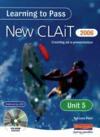 Learning to pass new CLAiT 2006. Unit 6 : e-image creation by Ruksana Patel