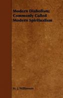 Modern Diabolism; Commonly Called Modern Spiritualism.by Williamson, J. New.#