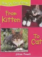 From Kitten to Cat (How Do They Grow?) By Jillian Powell. 9780750238625