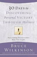 30 Days to Discovering Personal Victory Through Holiness. Wilkinson, Bruce.#