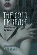 Cold embrace: weird stories by women by S. T. Joshi  (Paperback)