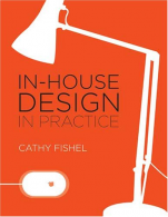 In-House Design in Practice, Fishel, Cathy, ISBN 1600610986