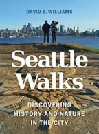 Seattle Walks: Discovering History and Nature in the City.by Williams New<|