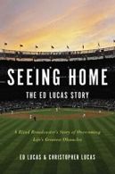 Seeing Home: The Ed Lucas Story: A Blind Broadc. Lucas<|