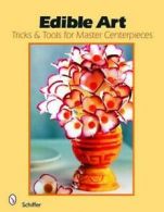 Edible art: tricks & tools for master centerpieces from carved vegetables by