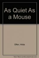 As Quiet As a Mouse By Hilda Offen