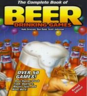 The Complete Book of Beer Drinking Games by Andy Griscom Ben Rand Scott Johnston