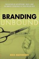 Branding Unbound: The Future of Advertising, Sa. Mathieson, Rick.#