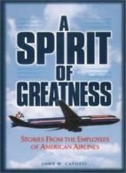 A Spirit of Greatness: Stories from the Employees of American Airlines By John