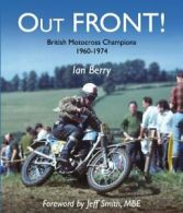 Out Front!: British Motocross Champions 1960-1974 By Ian Berry,Jeff Smith