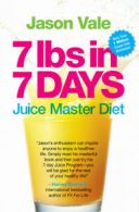 7 Lbs in 7 Days: The Juice Master Diet by Jason Vale (Paperback)