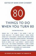 80 Things to Do When You Turn 80: 80 Experts on. Chimsky<|