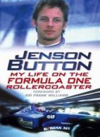 Jenson Button: My Life on the Formula One Rollercoaster By Jenson Button