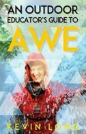 An Outdoor Educator's Guide to Awe: Understandi. Long, P..#