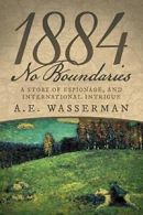 1884 No Boundaries: A Story of Espionage, and I. Wasserman, A.E..#