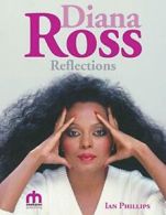 Diana Ross Reflections By Ian Phillips. 9781910705179