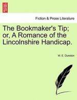 The Bookmaker's Tip; or, A Romance of the Lincolnshire Handicap.. Dunston, E..*=