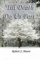 'Till Death Do Us Part.by Moore, J. New 9780615184173 Fast Free Shipping.#*=