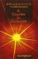 Awakening Through a Course in Miracles. Hoffmeister 9780578008189 New<|