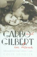Garbo and Gilbert in love: Hollywood's first great celebrity couple by Colin