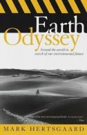 Earth Odyssey: Around the World in Search of Our Environmental Future by Mark