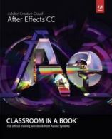 Classroom in a book: Adobe After Effects CC by . Adobe Creative Team