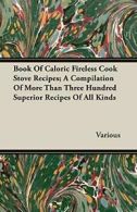 Book Of Caloric Fireless Cook Stove Recipes; A , Various,,