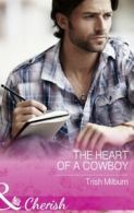 Mills & Boon cherish: The heart of a cowboy by Trish Milburn (Paperback)