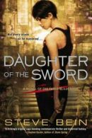 Daughter of the sword: a novel of the fated blades by Steve Bein (Paperback)