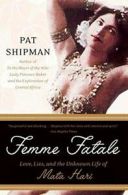 Femme Fatale: Love, Lies, and the Unknown Life of Mata Hari.by Shipman New<|