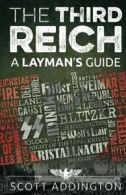 The Third Reich: A Layman's Guide By Scott Addington