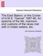 The East Station; or the Cruise of H.M.S. "Garn, Dougherty, Anderson,,