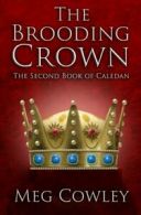 The Brooding Crown: The Second Book of Caledan: Volume 2 (Books .9781514382288