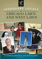 Legendary Locals of Chicago Lawn and West Lawn. Headley, Krol 9781467102155<|