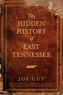 The Hidden History of East Tennessee. Guy, Joe 9781596295100 Free Shipping<|