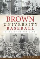 Brown University Baseball: A Legacy of the Game (Sports).by Harris New<|
