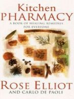 Kitchen pharmacy: a book of healing remedies for everyone by Rose Elliot