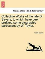 Collective Works of the Late Dr. Sayers; To Whi. Sayers, Frank.#*=