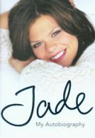 Jade: my autobiography by Jade Goody (Hardback)
